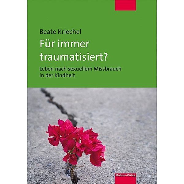 Für immer traumatisiert?, Beate Kriechel