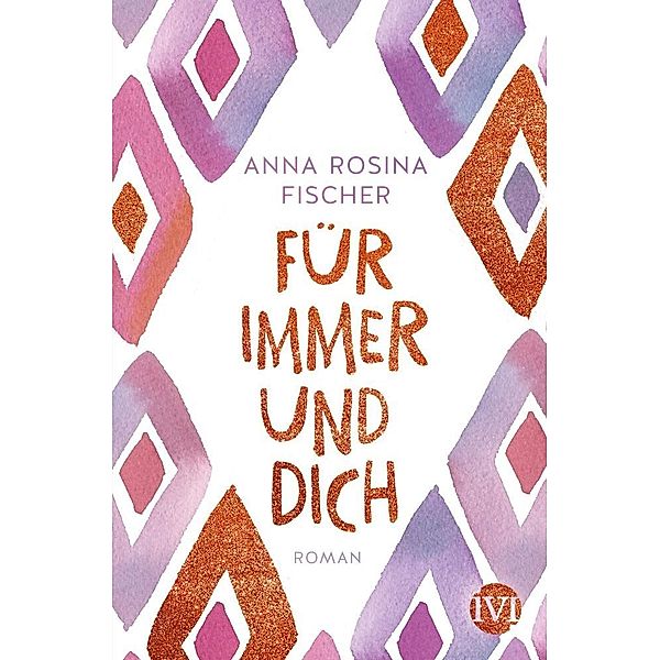 Für immer und dich, Anna Rosina Fischer