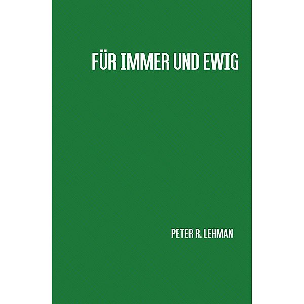 Für immer und ewig, Peter R. Lehman