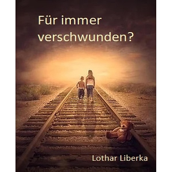 Für immer verschwunden?, Lothar Liberka