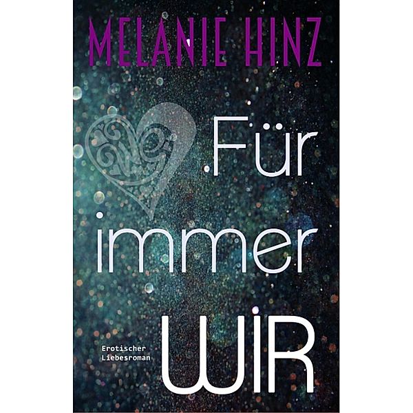 Für immer wir, Melanie Hinz