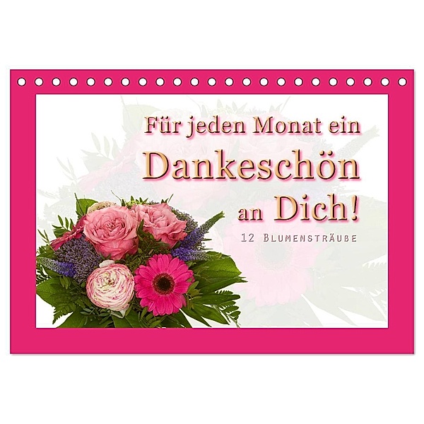 Für jeden Monat ein Dankeschön an Dich! - 12 Blumensträuße (Tischkalender 2024 DIN A5 quer), CALVENDO Monatskalender, Christoph Hähnel