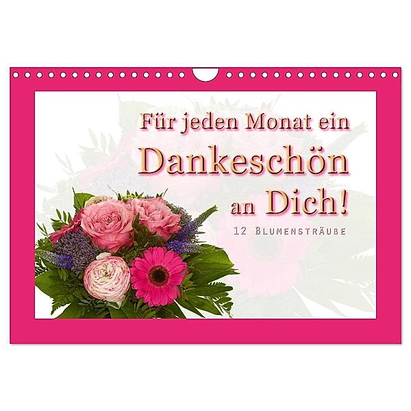 Für jeden Monat ein Dankeschön an Dich! - 12 Blumensträuße (Wandkalender 2024 DIN A4 quer), CALVENDO Monatskalender, Christoph Hähnel