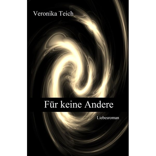 Für keine Andere, Veronika Teich