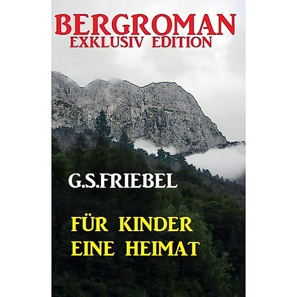 Für Kinder eine Heimat, G. S. Friebel