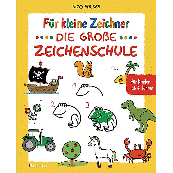 Für kleine Zeichner - Die große Zeichenschule. Zeichnen lernen für Kinder ab 4 Jahren. Mit Erfolgsgarantie!, Nico Fauser