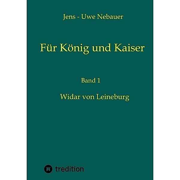 Für König und Kaiser, Jens - Uwe Nebauer