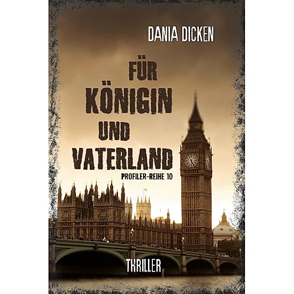 Für Königin und Vaterland / Profiler-Reihe Bd.10, Dania Dicken