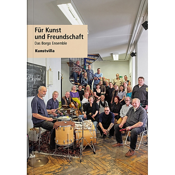 Für Kunst und Freundschaft - Das Borgo Ensemble, Reiner Bergmann, Matthias Egersdörfer, Ludwig Frambach, Max Hanisch, Marian Wild, Andrea Dippel