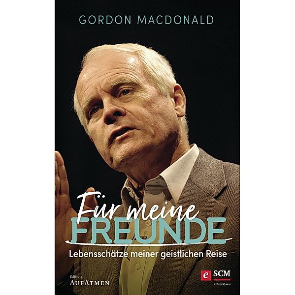 Für meine Freunde / Edition Aufatmen, Gordon MacDonald