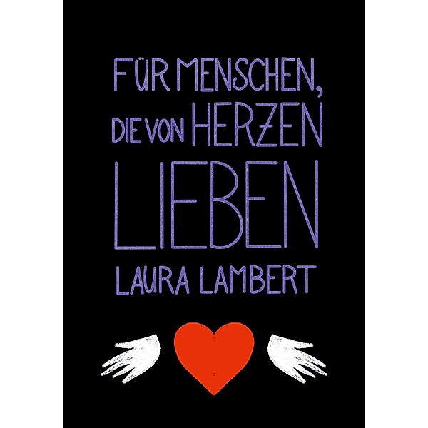 Für Menschen, die von Herzen lieben, Laura Lambert