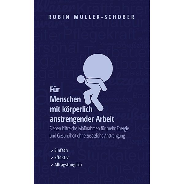 Für Menschen mit körperlich anstrengender Arbeit / MFG - Maßnahmen für Gesundheitsförderung Bd.1, Robin Müller-Schober