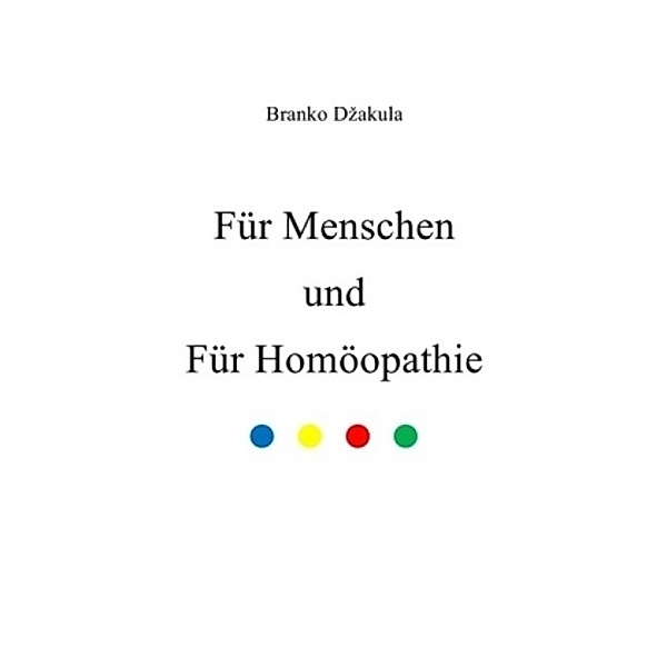 Für Menschen und Für Homöopathie, Branko Dzakula