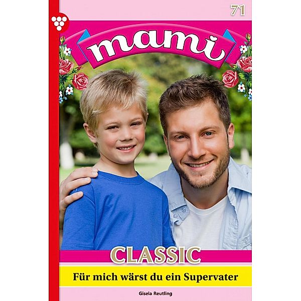 Für mich wärst du ein Supervater / Mami Classic Bd.71, Susanne Svanberg