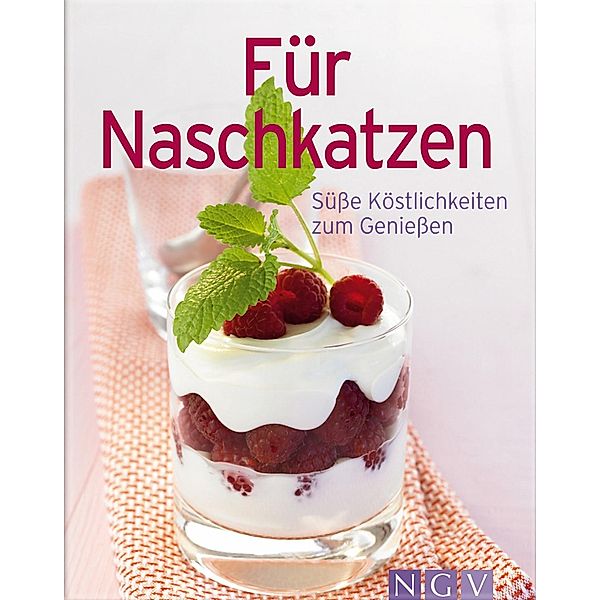 Für Naschkatzen / Unsere 100 besten Rezepte