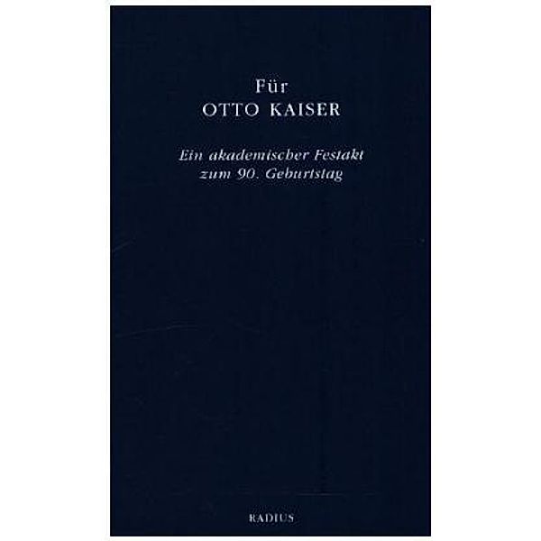 Für Otto Kaiser. Akademischer Festakt zum 90. Geburtstag