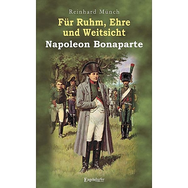 Für Ruhm, Ehre und Weitsicht - Napoleon Bonaparte, Reinhard Münch, Thomas Albrecht