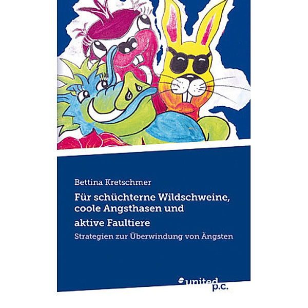 Für schüchterne Wildschweine, coole Angsthasen und aktive Faultiere, Bettina Kretschmer