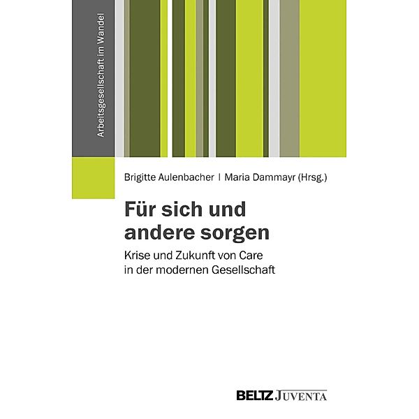 Für sich und andere sorgen / Arbeitsgesellschaft im Wandel