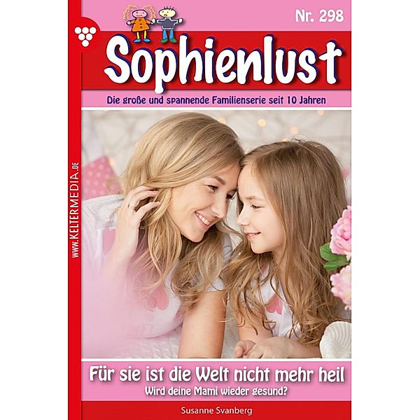 Für sie ist die Welt nicht mehr heil / Sophienlust Bd.298, Susanne Svanberg