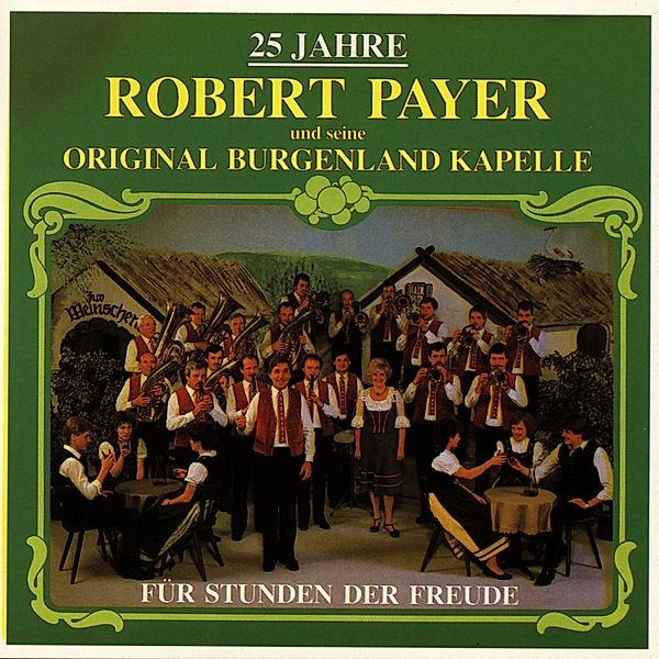 Für Stunden Der Freude, Robert Payer & Seine Original Burgenlandkapelle