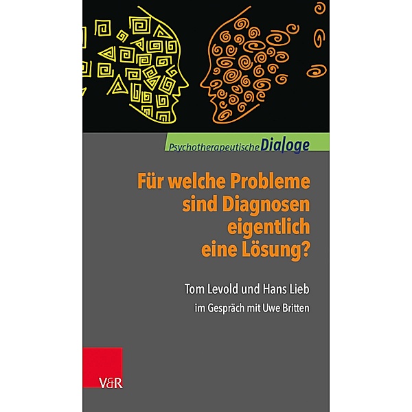 Für welche Probleme sind Diagnosen eigentlich eine Lösung? / Psychotherapeutische Dialoge, Tom Levold, Hans Lieb