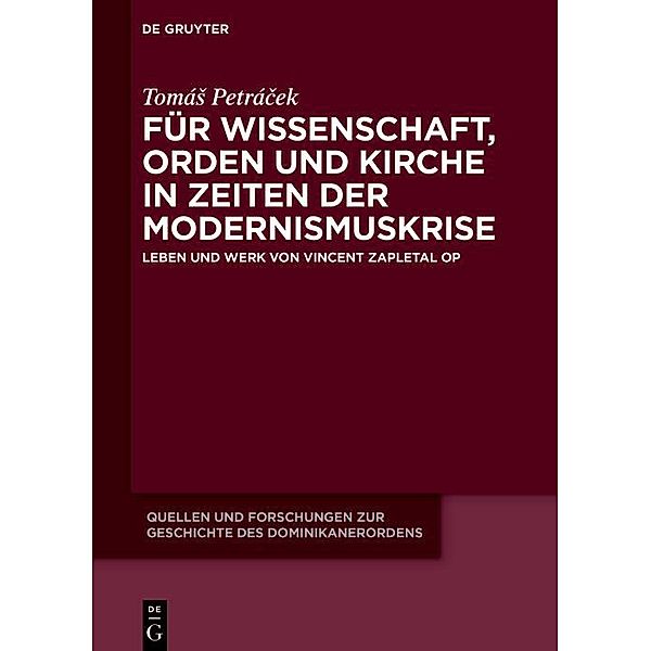 Für Wissenschaft, Orden und Kirche in Zeiten der Modernismuskrise / Quellen und Forschungen zur Geschichte des Dominikanerordens. Neue Folge Bd.25, Tomás Petrácek