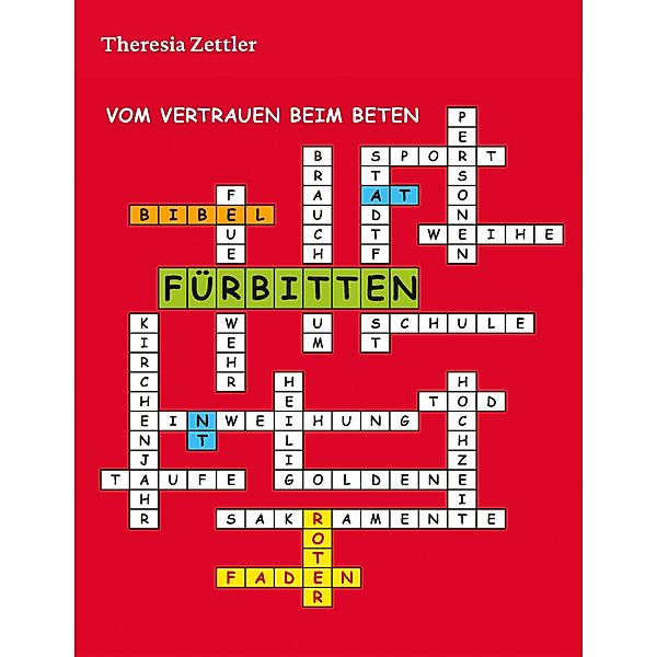 Fürbitten / Fürbitten Vom Vertrauen beim Beten Bd.1, Theresia Zettler