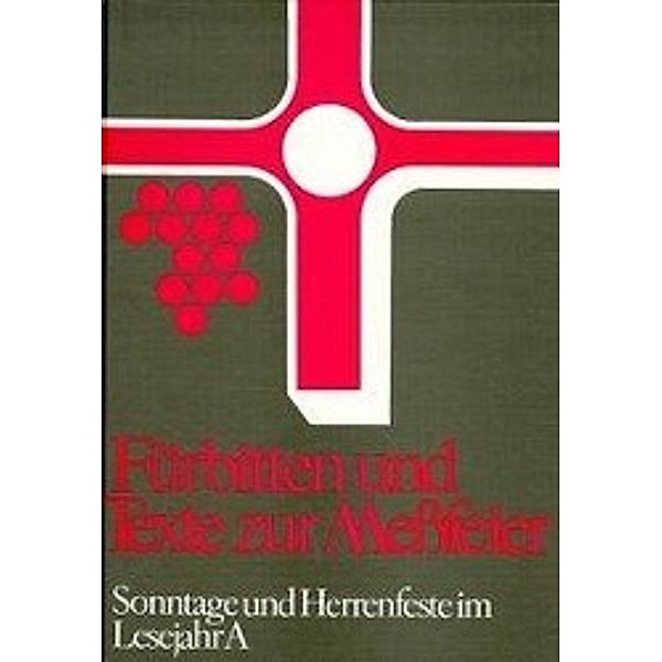 Fürbitten und Texte zur Messfeier: Bd.1 Sonntage und Herrenfeste im Lesejahr A, Hans Steffens