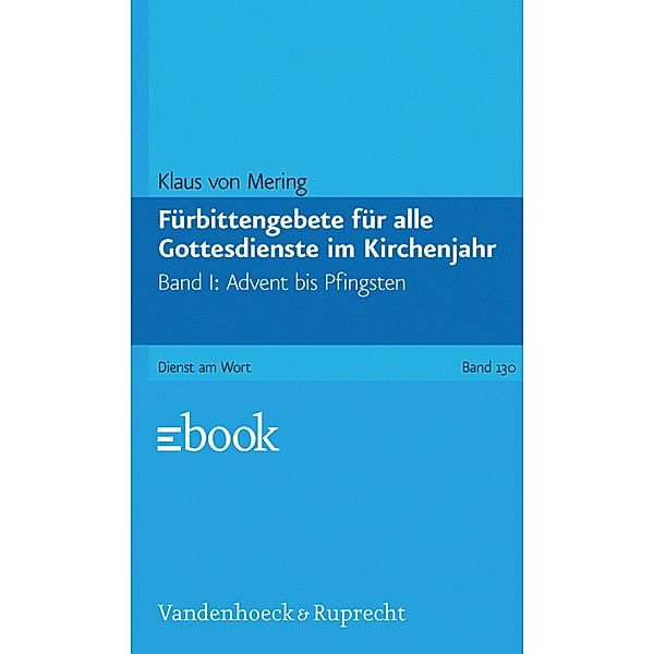 Fürbittengebete für alle Gottesdienste im Kirchenjahr / Dienst am Wort, Klaus von Mering