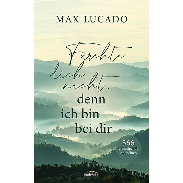 Fürchte dich nicht, denn ich bin bei dir, Max Lucado
