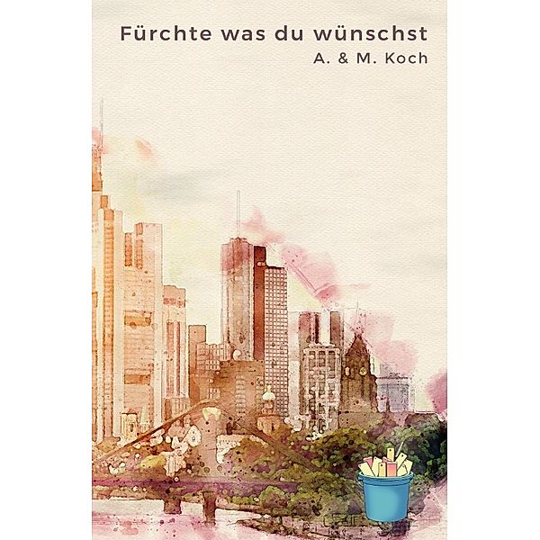 Fürchte was du wünschst, Alicia Koch