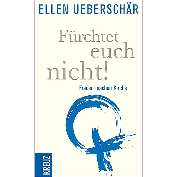 Fürchtet euch nicht!, Ellen Ueberschär