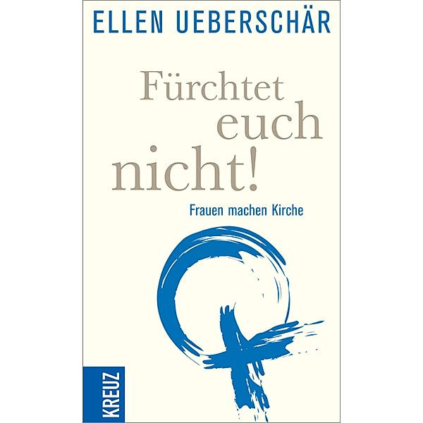 Fürchtet euch nicht!, Ellen Überschär