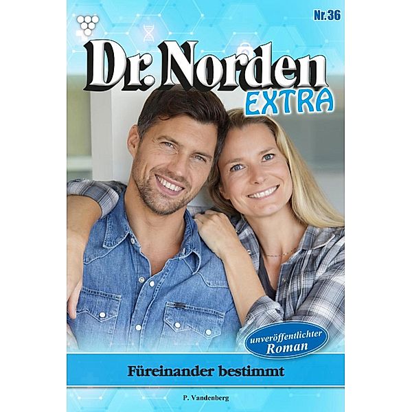 Füreinander bestimmt / Dr. Norden Extra Bd.36, Patricia Vandenberg