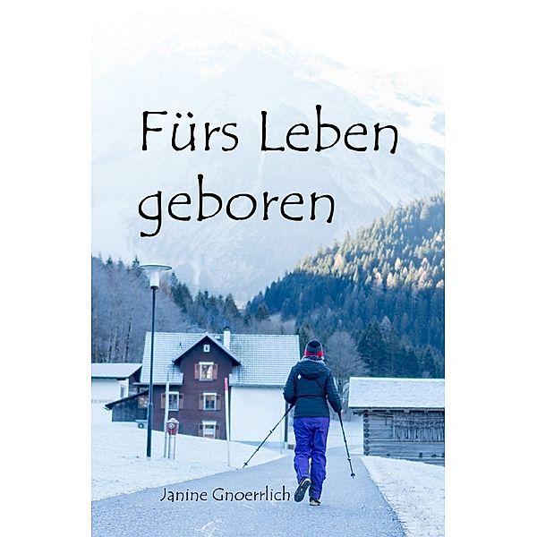 Fürs Leben geboren, Janine Gnoerrlich