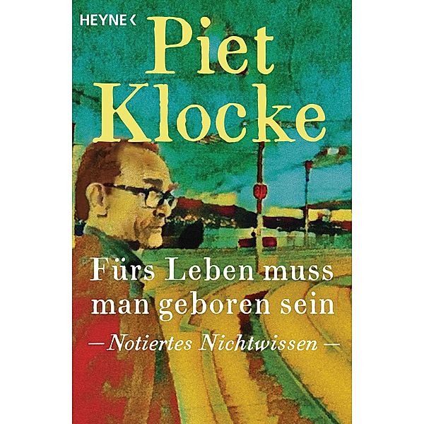 Fürs Leben muss man geboren sein, Piet Klocke