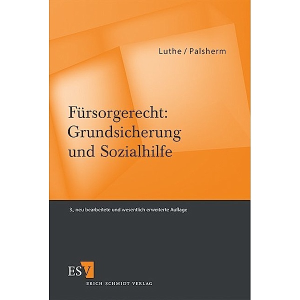 Fürsorgerecht: Grundsicherung und Sozialhilfe, Ernst-Wilhelm Luthe, Ingo Palsherm