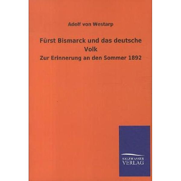 Fürst Bismarck und das deutsche Volk, Adolf  von Westarp