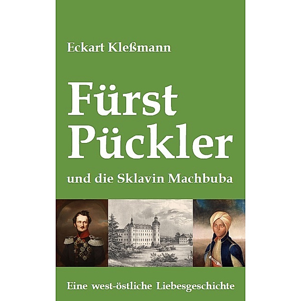 Fürst Pückler und die Sklavin Machbuba, Eckart Klessmann