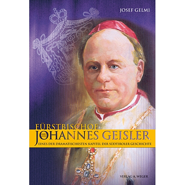Fürstbischof Johannes Geisler (1882-1952), Josef Gelmi