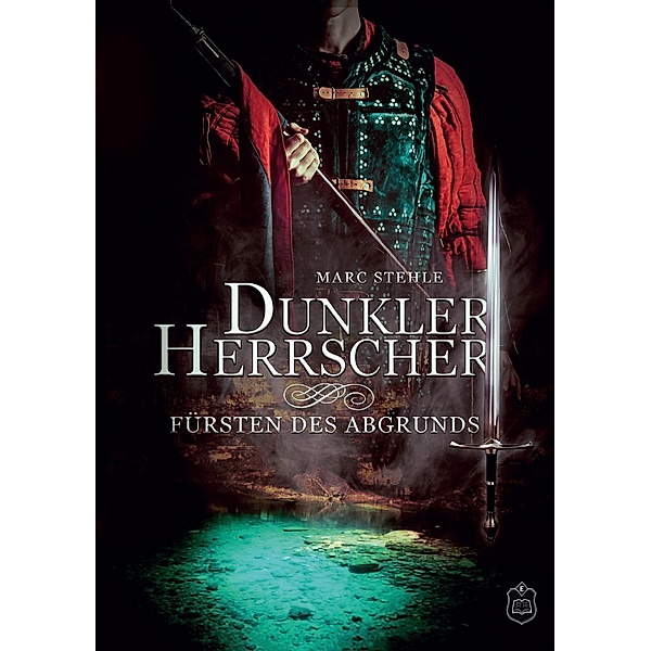 Fürsten des Abgrunds / Dunkler Herrscher Bd.2, Marc Stehle