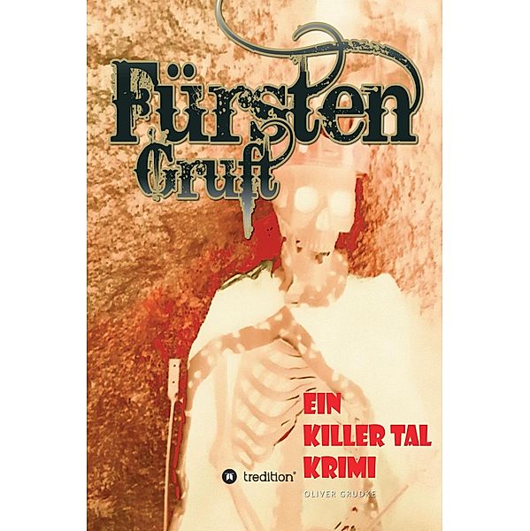 Fürsten Gruft / Killer Tal Krimi  Bd.4, Oliver Grudke