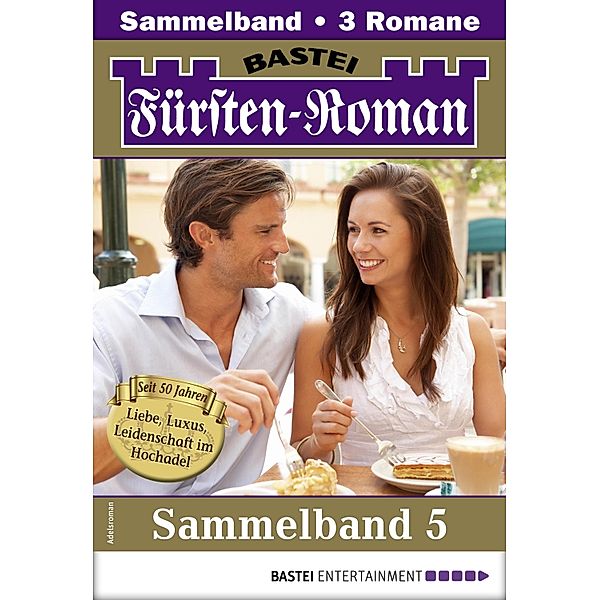 Fürsten-Roman Sammelband 5 - Adelsroman / Fürsten-Roman Sammelband Bd.5, Juliane Sartena, Diana Laurent, Sabine Stephan