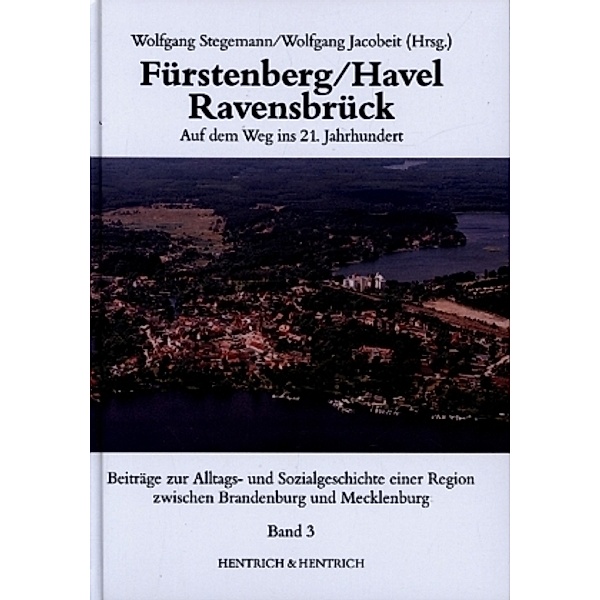 Fürstenberg/Havel - Ravensbrück. Auf dem Weg ins 21. Jahrhundert, 3 Teile