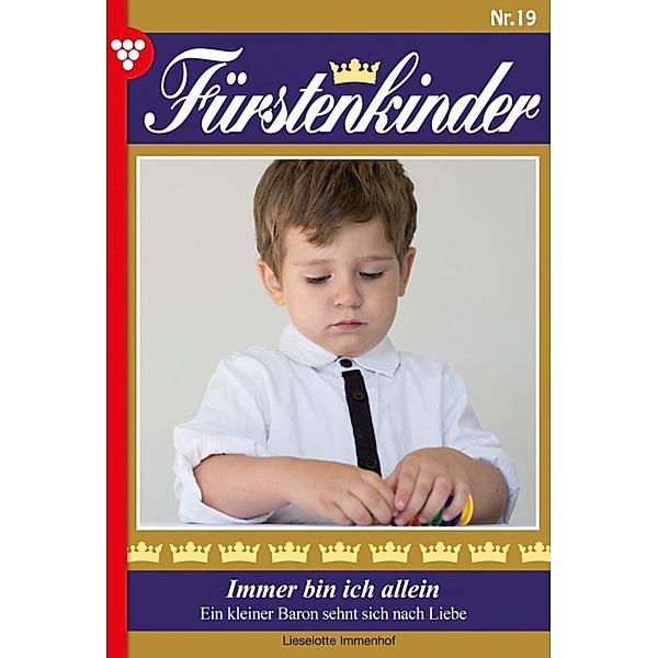 Fürstenkinder 19 - Adelsroman / Fürstenkinder Bd.19, Lieselotte Immenhof