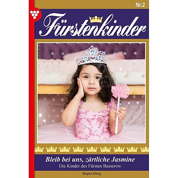 Fürstenkinder 2 - Adelsroman / Fürstenkinder Bd.2, Regine König