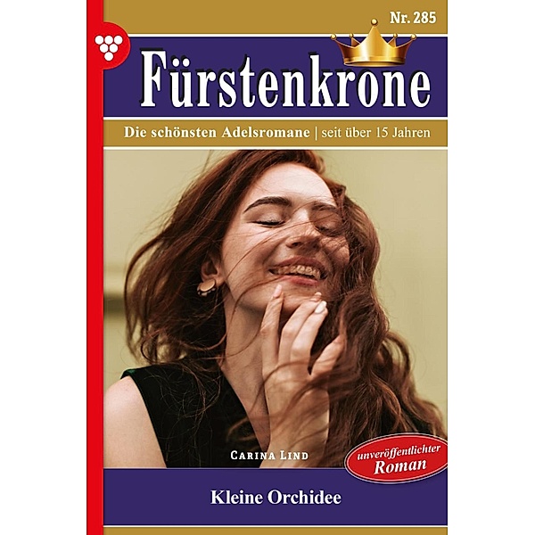 Fürstenkrone 285 - Adelsroman / Fürstenkrone Bd.285, Carina Lind