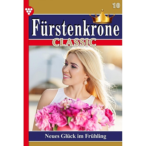 Fürstenkrone Classic 10 - Adelsroman / Fürstenkrone Classic Bd.10, Carolin Schreier