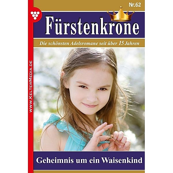 Fürstenkrone: Fürstenkrone 62 – Adelsroman, Regina Rauenstein